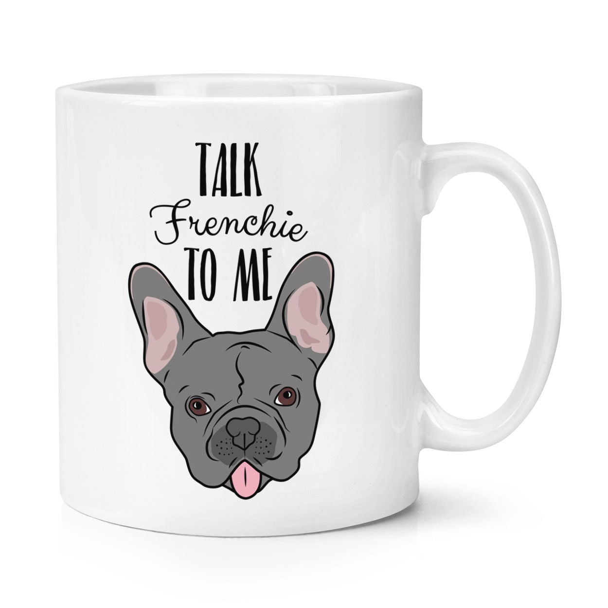 Talk Frenchie To Me French Bulldog 10oz Mug Funny Dog Coffee Cup